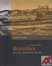 Bratislava a železnice. Železnice v Bratislave do roku 1918