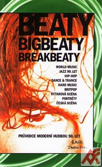 Beaty, bigbeaty, breakbeaty. Průvodce moderní hudbou 90. let