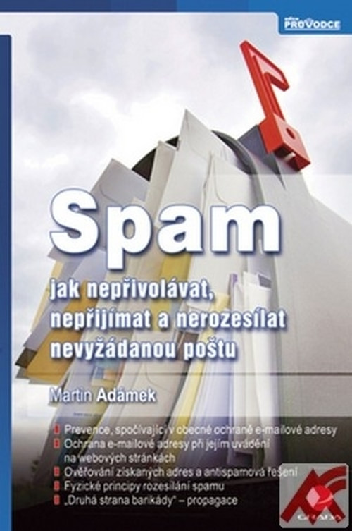 Spam. Jak nepřivolávat, nepřijímat a nerozesílat nevyžádanou poštu