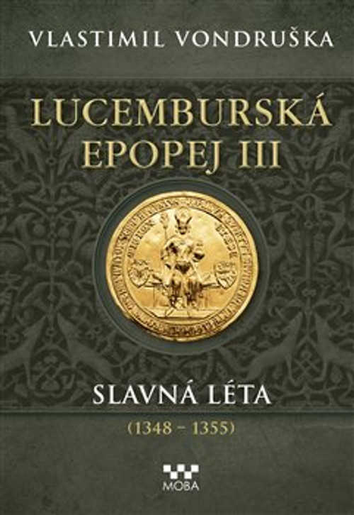 Lucemburská epopej III - Slavná léta (1348-1355)