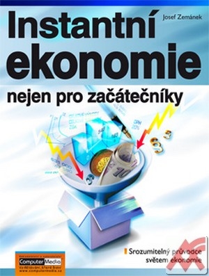 Instantní ekonomie nejen pro začátečníky. Srozumitelný průvodce světem ekonomie