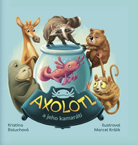 Axolotl a jeho kamaráti