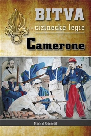 Camerone. Bitva cizinecké legie