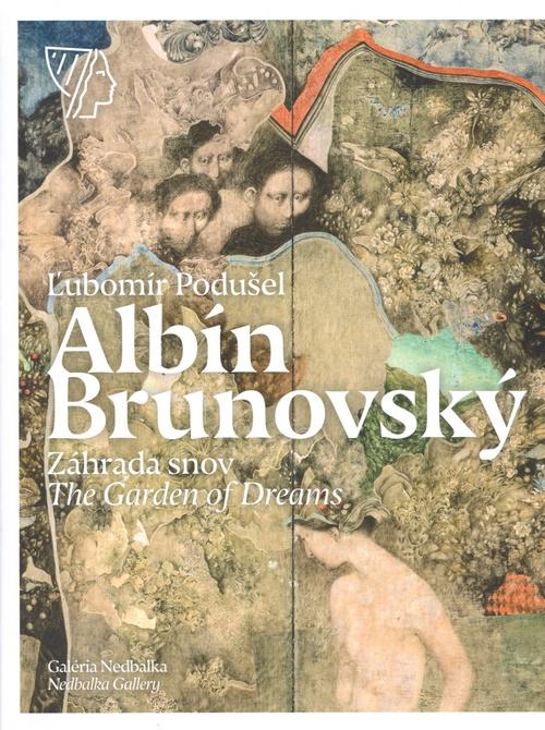 Albín Brunovský. Záhrada snov / The Garden of Drea