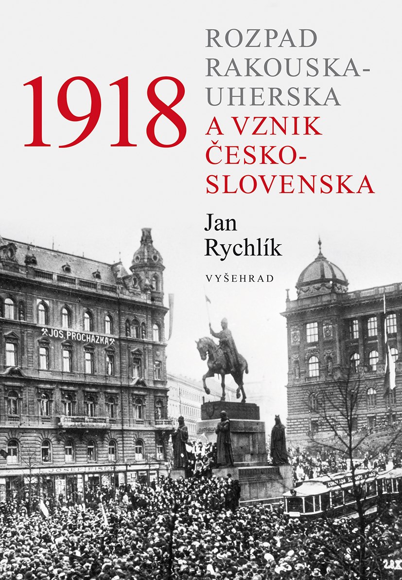 1918. Rozpad Rakouska-Uherska a vznik Československa