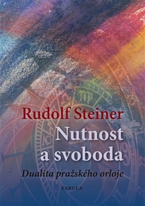 Nutnost a svoboda. Dualita pražského orloje