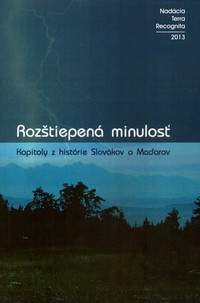 Rozštiepená minulosť. Kapitoly z histórie Slovákov a Maďarov