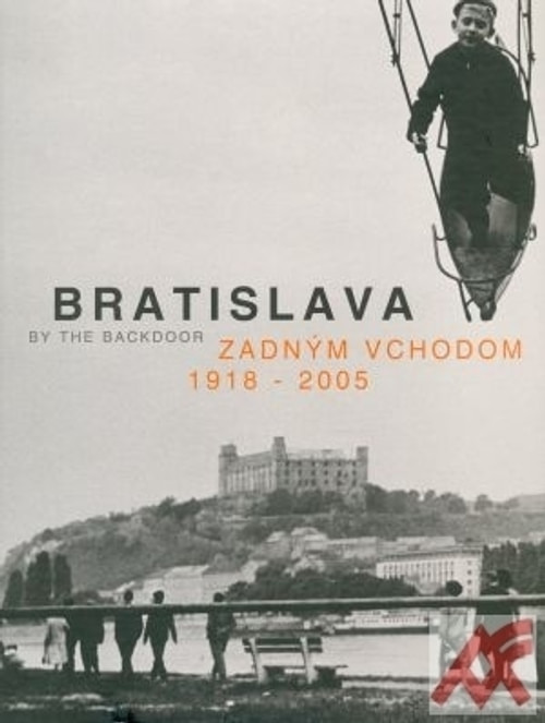Bratislava zadným vchodom 1918-2005