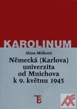 Německá (Karlova) univerzita od Mnichova k 9. květnu 1945