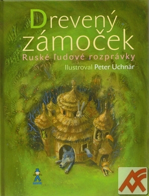 Drevený zámoček. Ruské ľudové rozprávky