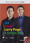 Jak myslí Larry Page a Sergej Brin. Tajemství úspěchu společnosti Google