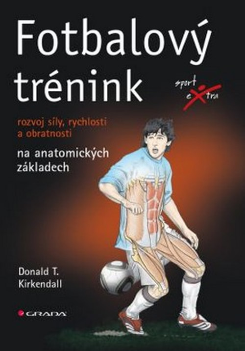 Fotbalový trénink - rozvoj síly, rychlosti a obratnosti na anatomických základec
