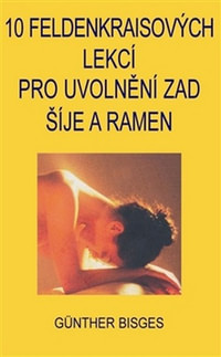 10 Feldenkraisových lekcí pro uvolnění zad, šíje a ramen