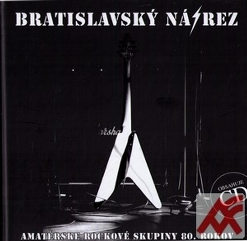 Bratislavský nárez. Amatérske rockové skupiny 80. rokov + CD