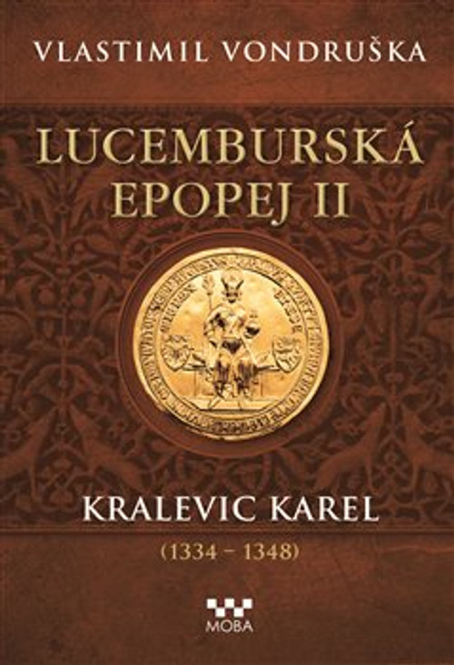 Lucemburská epopej II - Kralevic Karel (1334–1347)