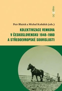 Kolektivizace venkova v Československu 1948-1960 a středoevropské souvislosti +