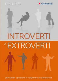 Introverti a extroverti. Jak spolu vycházet a vzájemně se doplňovat