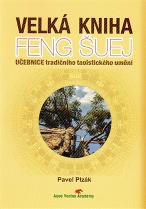 Velká kniha Feng Šuej. Učebnice tradičního taoistického umění