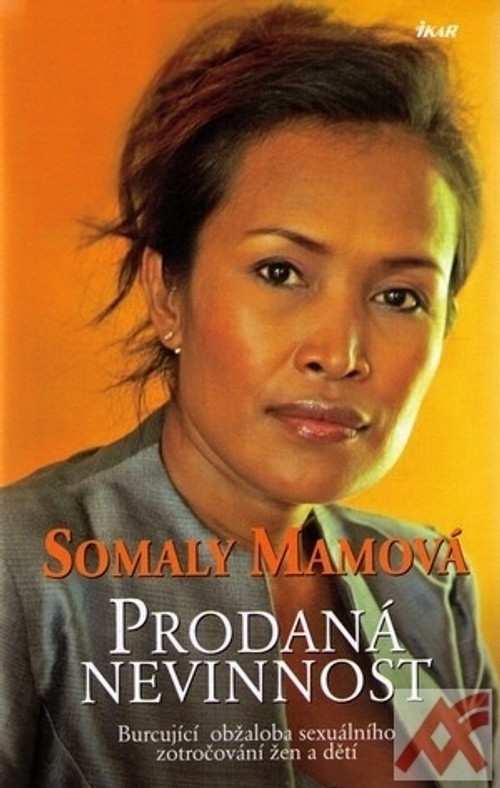 Prodaná nevinnost - Burcující obžaloba sexuálního zotročování žen a dětí