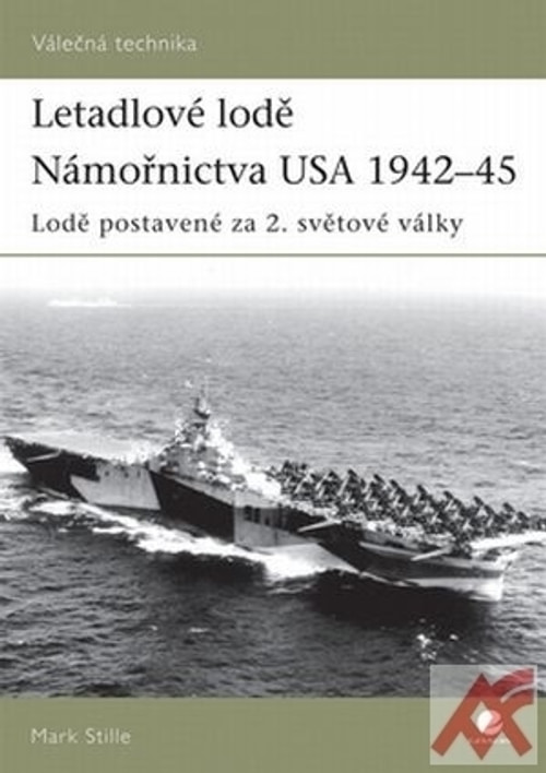 Letadlové lodě Námořnictva USA 1942-45. Lodě postavené za 2. světové války