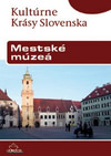Mestské múzeá - Kultúrne Krásy Slovenska