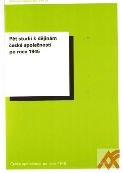 Pět studií k dějinám české společnosti po roce 1945