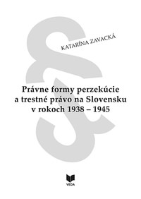 Právne formy perzekúcie a trestné právo na Slovensku v rokoch 1938-1945