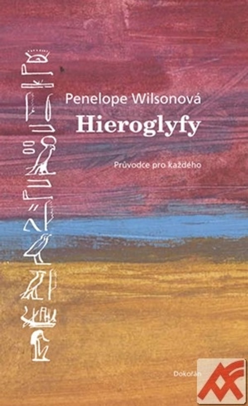 Hieroglyfy. Průvodce pro každého