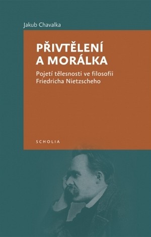 Přivtělení a morálka. Pojetí tělesnosti ve filosofii Friedricha Nietzscheho