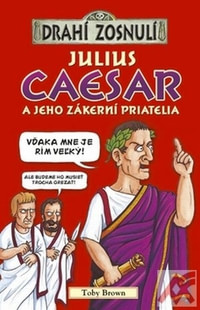 Drahí zosnulí - Julius Caesar a jeho zákerní priatelia