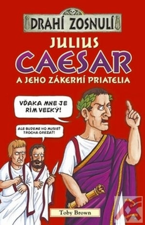 Drahí zosnulí - Julius Caesar a jeho zákerní priatelia