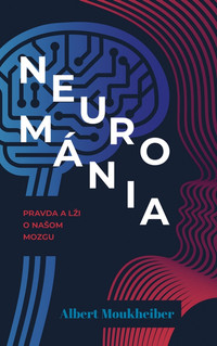 Neurománia. Pravda a lži o našom mozgu