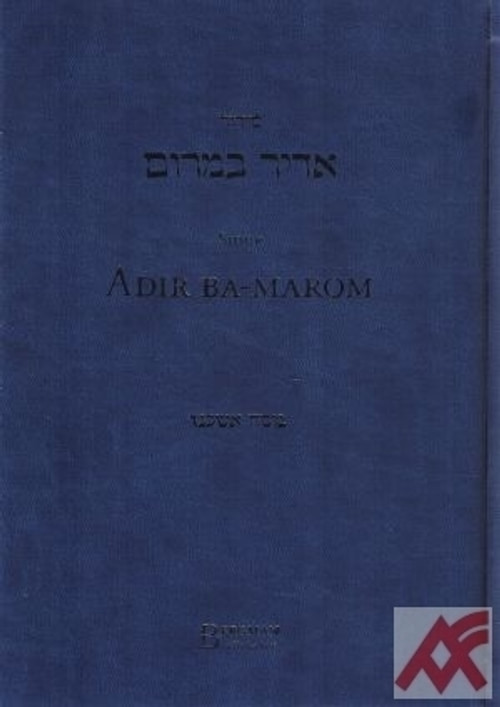 Sidur Adir ba-marom. Modlitební kniha pro všední dny, šabat a svátky s paralelní