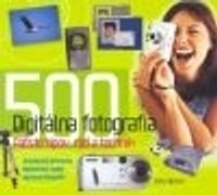 Digitálna fotografia. 500 tipov, rád a techník