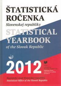 Štatistická ročenka SR 2012 / Statistical Yearbook of the Slovak Republic 2012 +