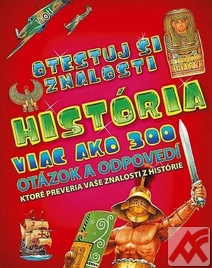 História. Viac ako 300 otázok a odpovedí - Otestuj si znalosti