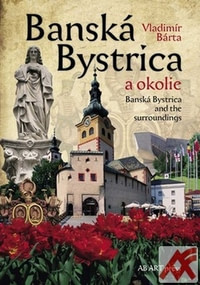 Banská Bystrica a okolie / Banská Bystrica and the surroundings