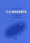 Kniha T. G. Masaryk. Za ideálem a pravdou 1.