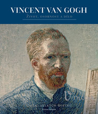 Vincent van Gogh. Život, osobnost a dílo
