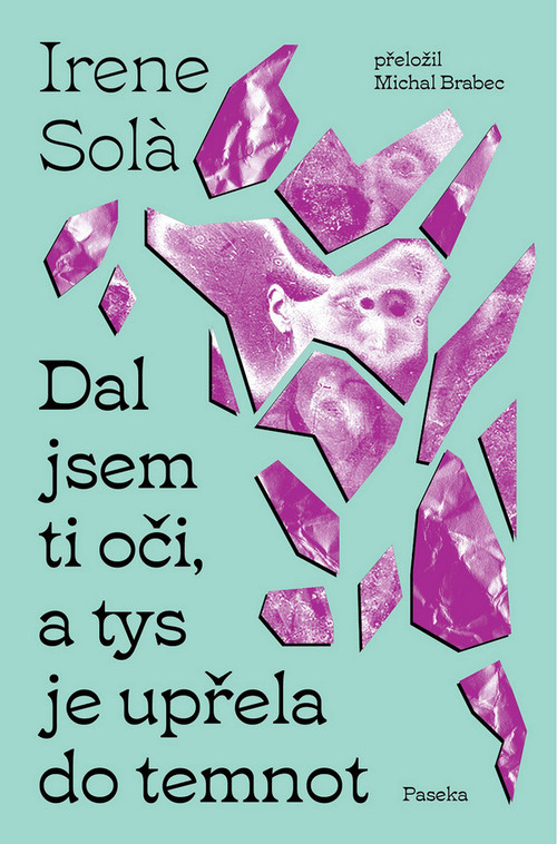 Dal jsem ti oči, a tys je upřela do temnot