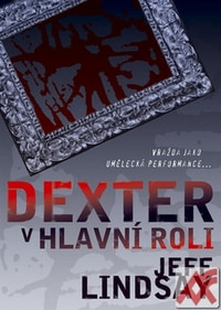 Dexter v hlavní roli. Vražda jako umělecká performance...
