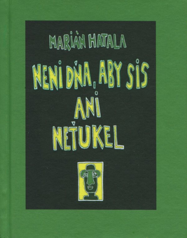 Neni dňa, aby sis ani neťukel