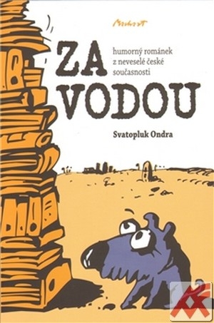 Za vodou. Humorný románek z neveselé české současnosti