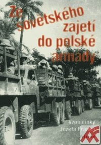 Ze sovětského zajetí do polské armády. Vzpomínky Józefa Franka