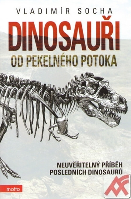 Dinosauři od Pekelného potoka. Neuvěřitelný příběh posledních dinosaurů