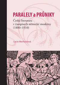 Paralely a průniky. Česká literatura v časopisech německé moderny (1880-1910)