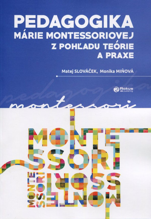 Pedagogika Márie Montessoriovej z pohľadu teórie a praxe