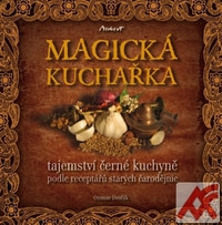 Magická kuchařka. Tajemství černé kuchyně podle receptářů starých čarodějnic