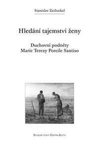 Hledání tajemství ženy. Duchovní podněty Marie Terezy Porcile Santiso