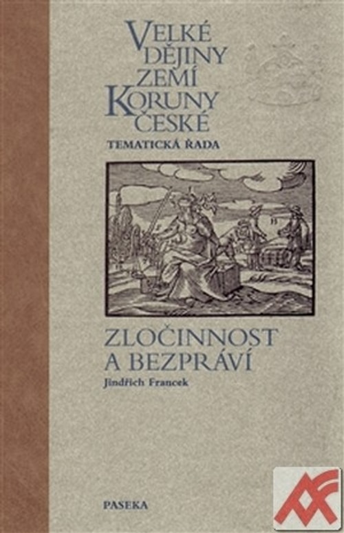 Velké dějiny zemí Koruny české - Zločinnost a bezpráví